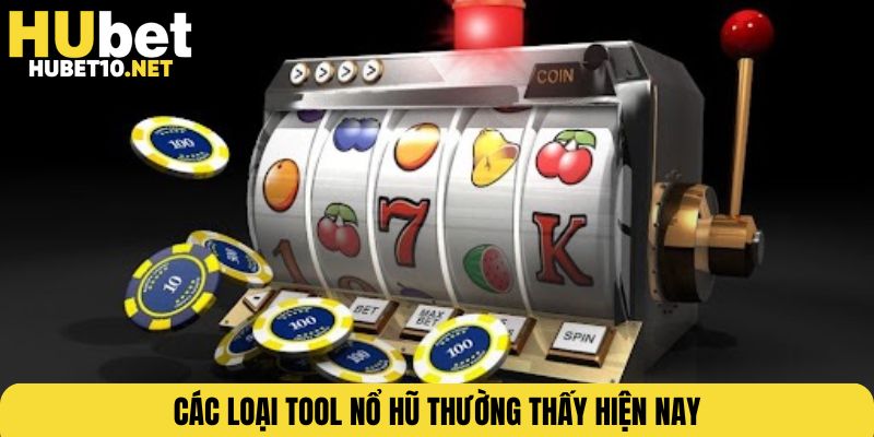 Các loại tool nổ hũ thường thấy hiện nay