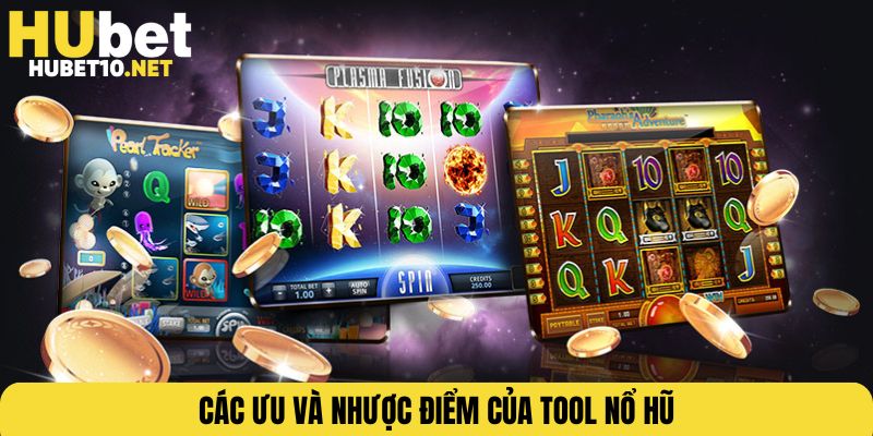 Các ưu và nhược điểm của tool nổ hũ