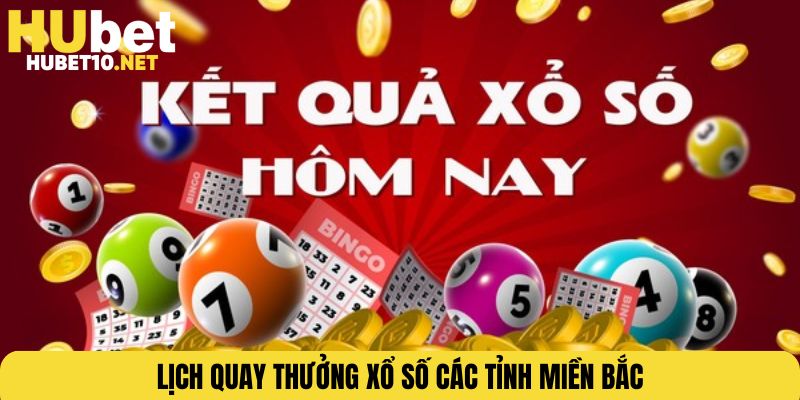 Lịch quay thưởng xổ số các tỉnh miền Bắc