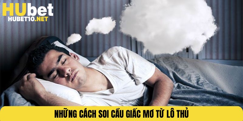 Những cách soi cầu giấc mơ từ lô thủ