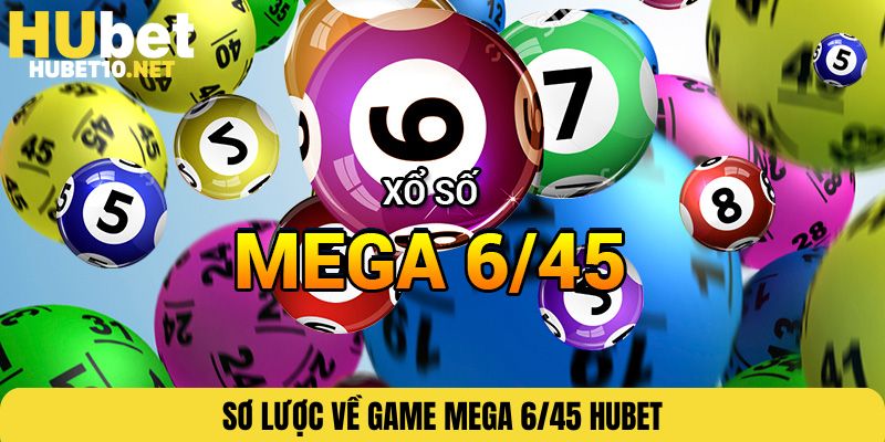 Sơ lược về game Mega 6/45 HUBET